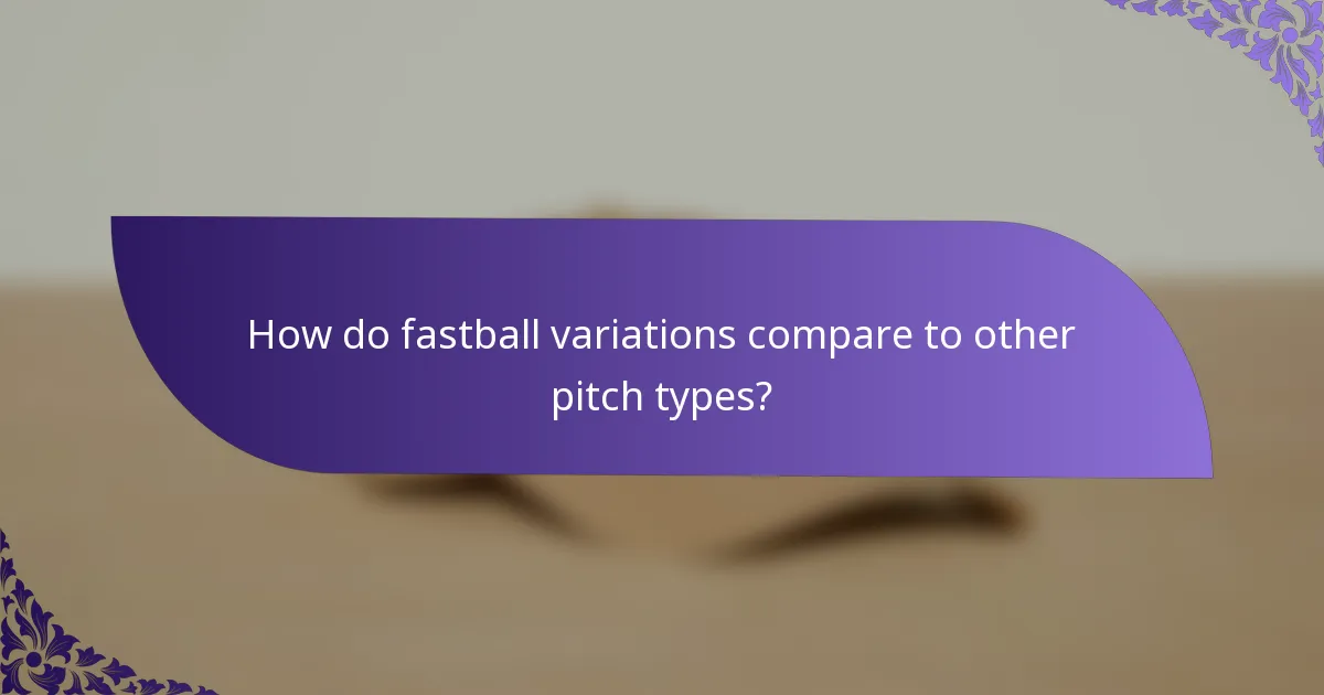 How do fastball variations compare to other pitch types?