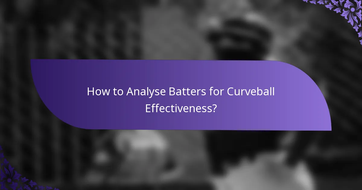 How to Analyse Batters for Curveball Effectiveness?
