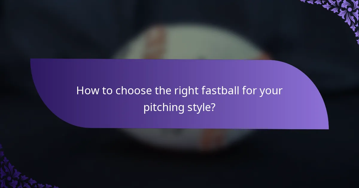 How to choose the right fastball for your pitching style?