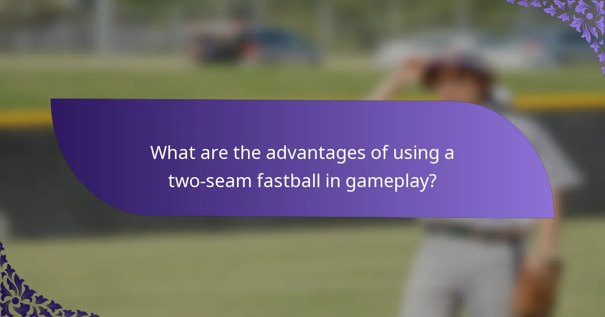 What are the advantages of using a two-seam fastball in gameplay?