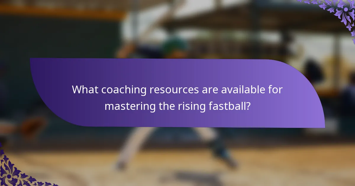 What coaching resources are available for mastering the rising fastball?