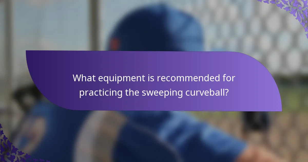 What equipment is recommended for practicing the sweeping curveball?