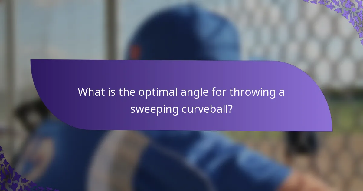 What is the optimal angle for throwing a sweeping curveball?