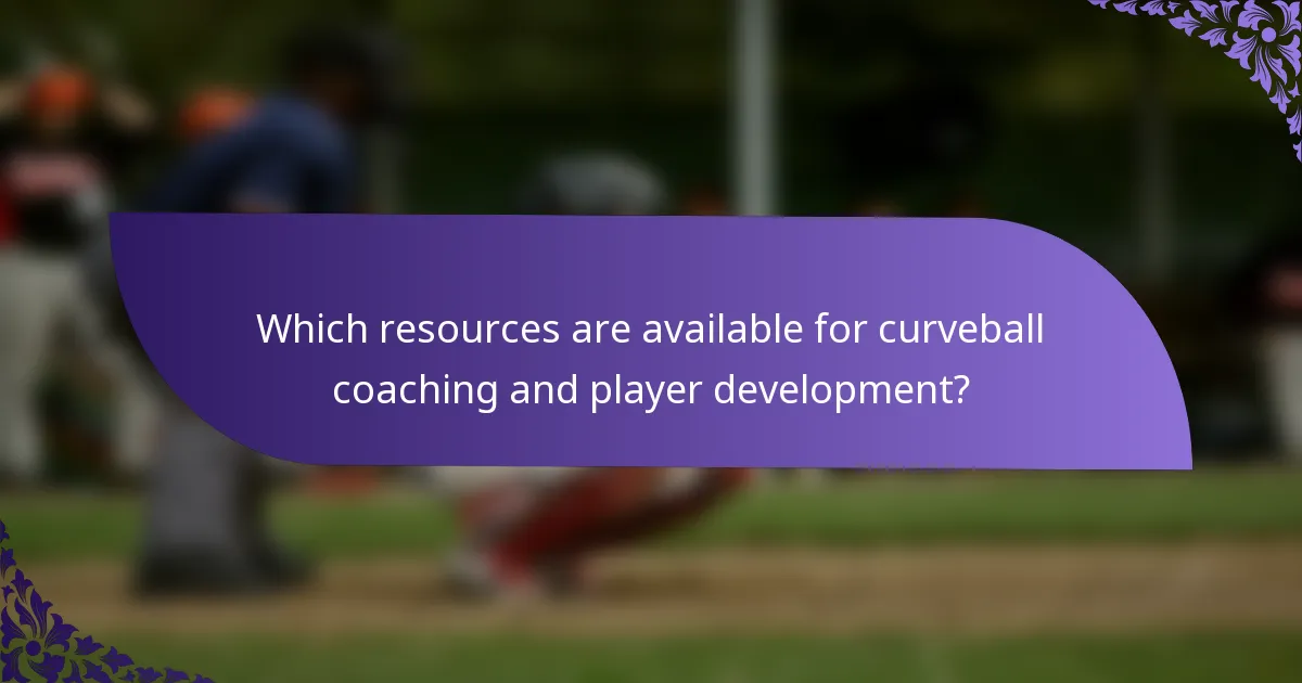 Which resources are available for curveball coaching and player development?