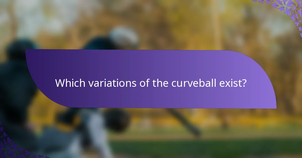 Which variations of the curveball exist?