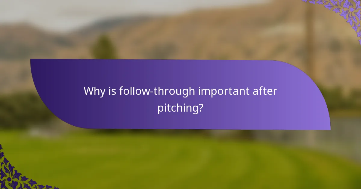 Why is follow-through important after pitching?